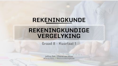 Graad 8 - Rekeningkundige Vergelyking