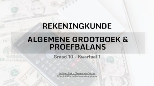 Graad 10 - Algemene Grootboek & die Proefbalans