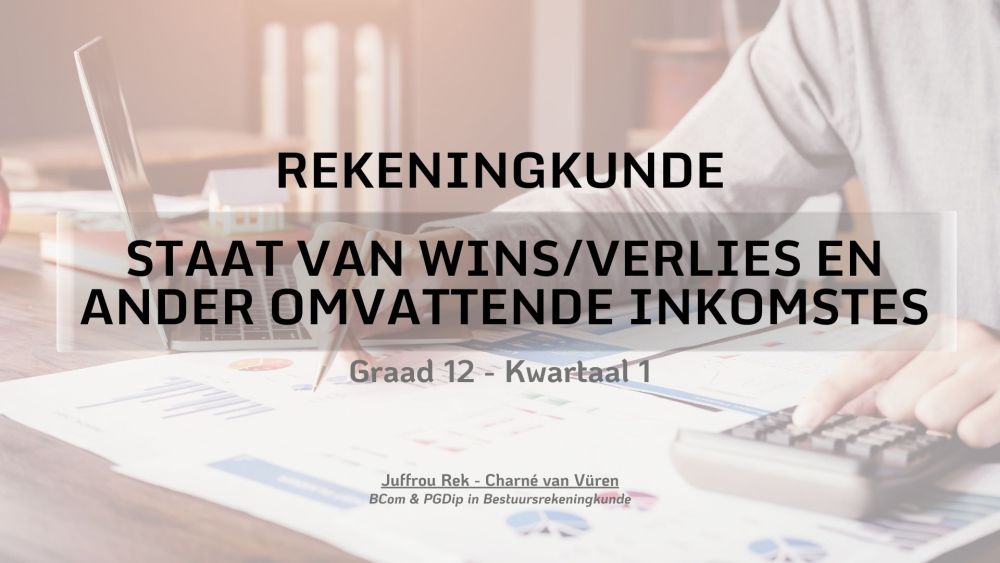 Graad 12 - Staat van Wins/Verlies en Ander Omvattende Inkomste