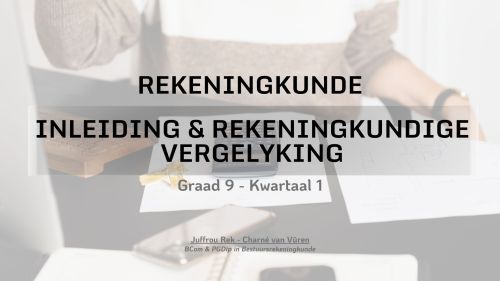 Graad 9 - Inleiding & Rekeningkundige Vergelyking