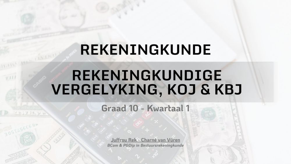 Graad 10 - Rekeningkundige Vergelyking, KOJ & KBJ