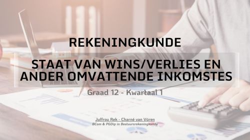Graad 12 - Staat van Wins/Verlies en Ander Omvattende Inkomste