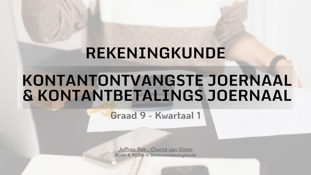 Graad 9 - Kontantontvangste Joernaal & Kontantbetalings Joernaal