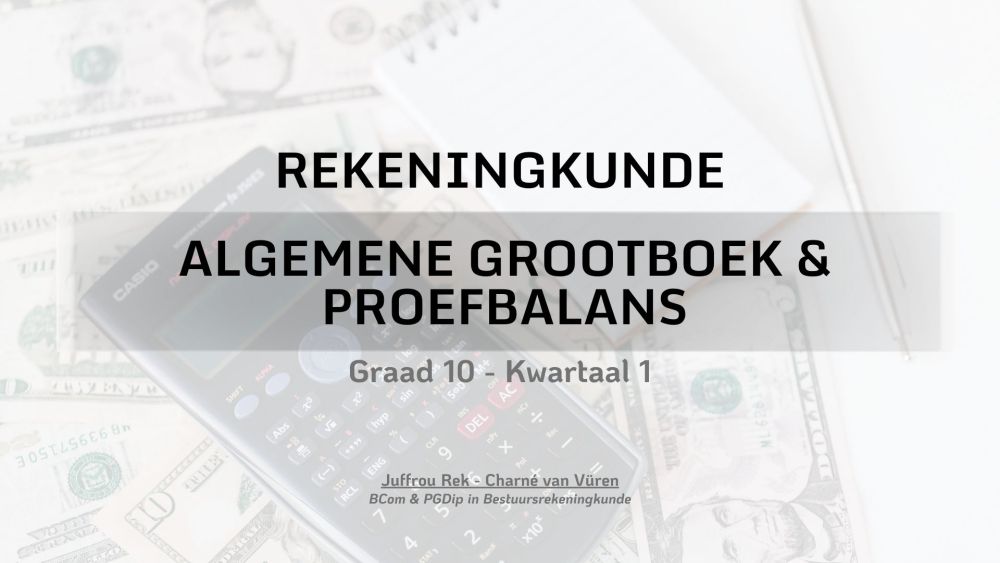 Graad 10 - Algemene Grootboek & die Proefbalans